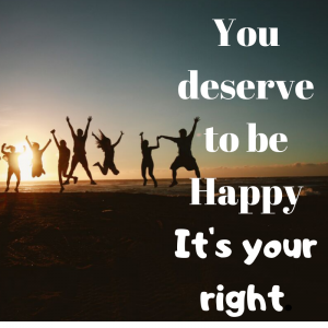 Depression: You deserve to be Happy It's your right.