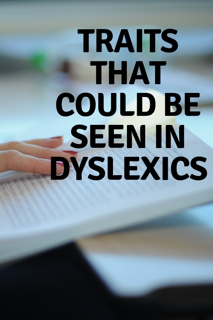 Dyslexics, Trait that could be seen in Dyslexics