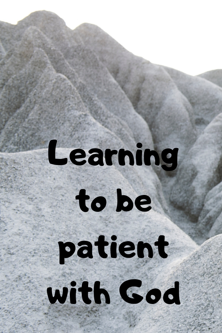 Learning to be patient with God