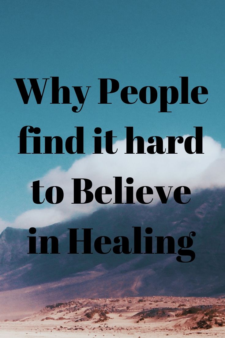 healing: Why People find it hard to Believe in Healing