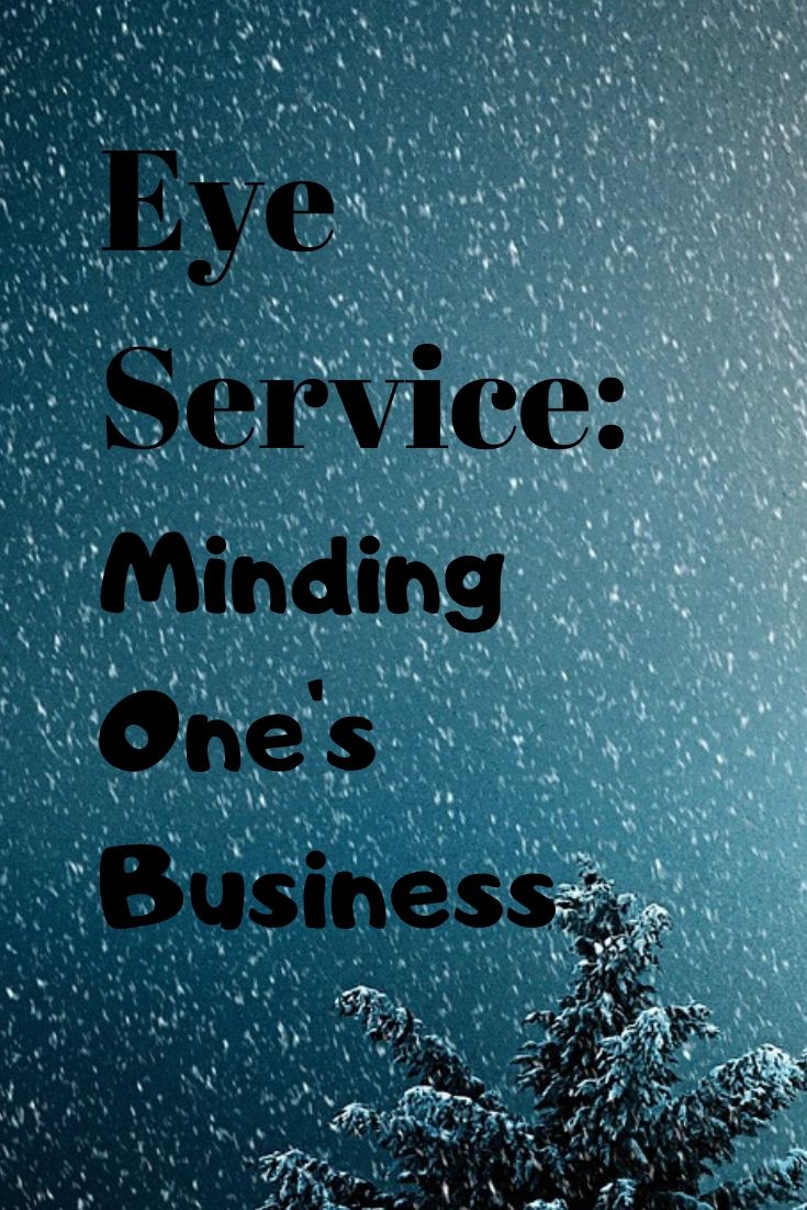 Eye Service_ Minding One's Business