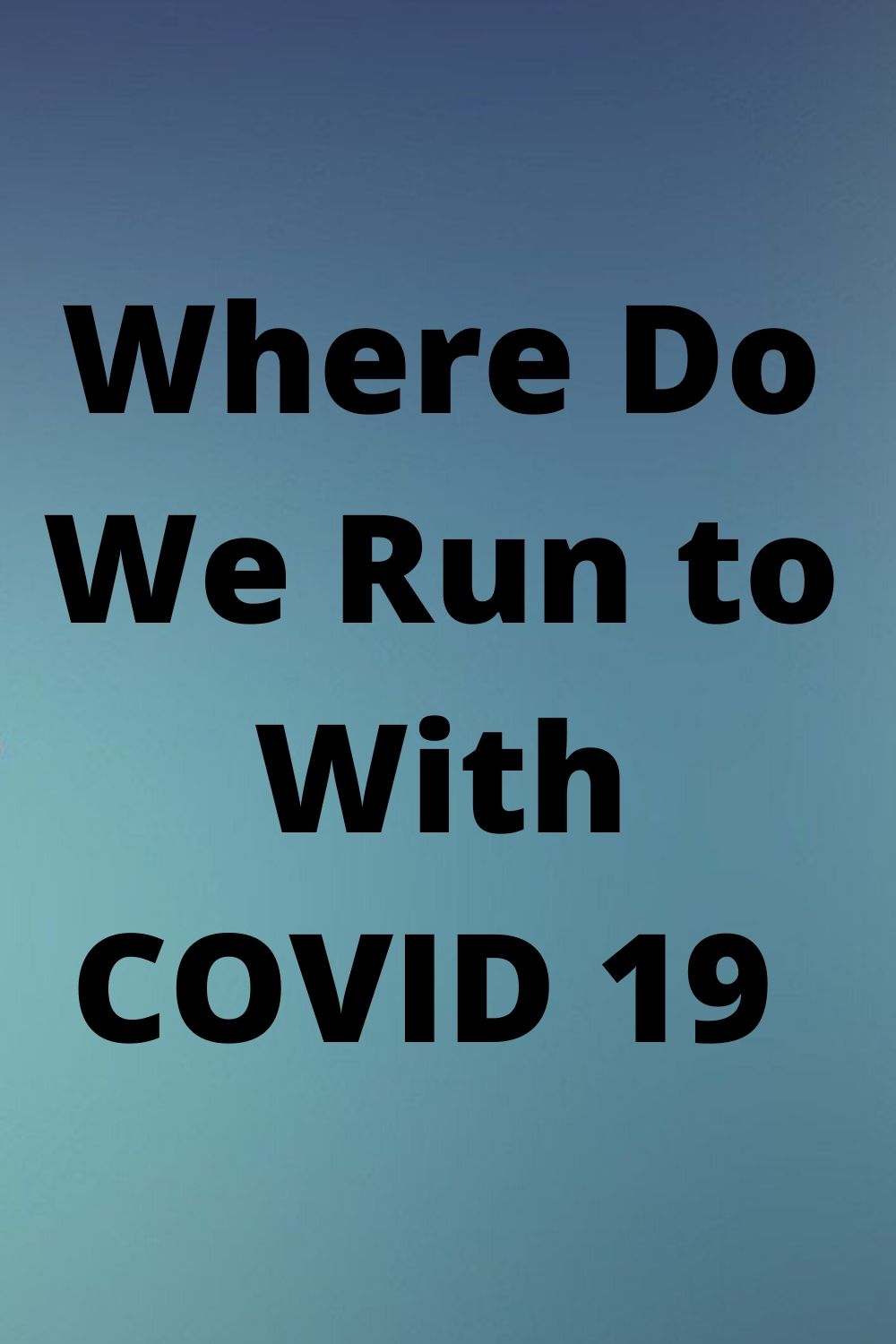 Lord: Where do we run to with COVID 19