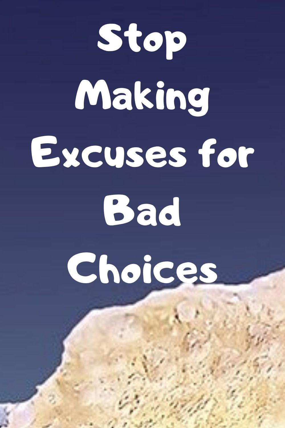 Bad choices: Stop Making Excuses for Bad Choices