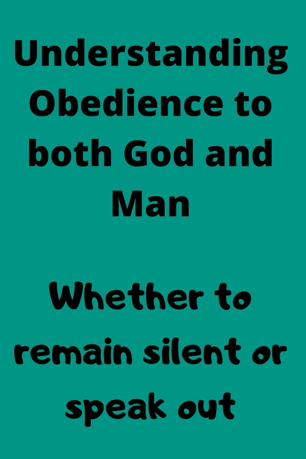 Apologize: Understanding Obedience to both God and Man Whether to remain silent or speak out (1)