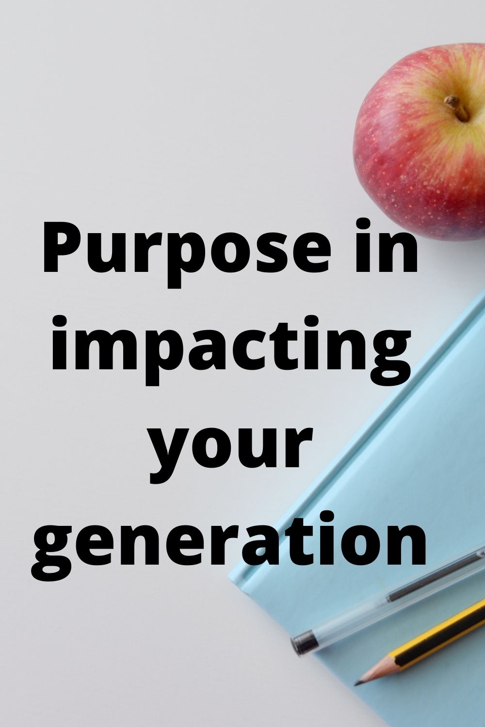 You can: Purpose in impacting your generation